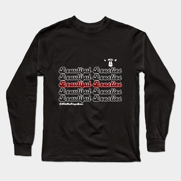 Beautiful Beasties Long Sleeve T-Shirt by TheForgeBearEmporium